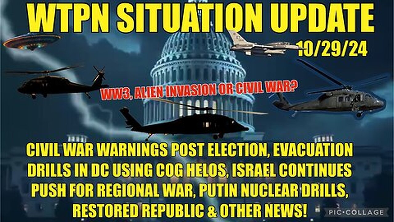 WTPN SIT-UP 10-29-24 ISRAEL TO EXPAND WAR, RUSSIA TESTS NUKES, DC DRILLS, VT INTEL