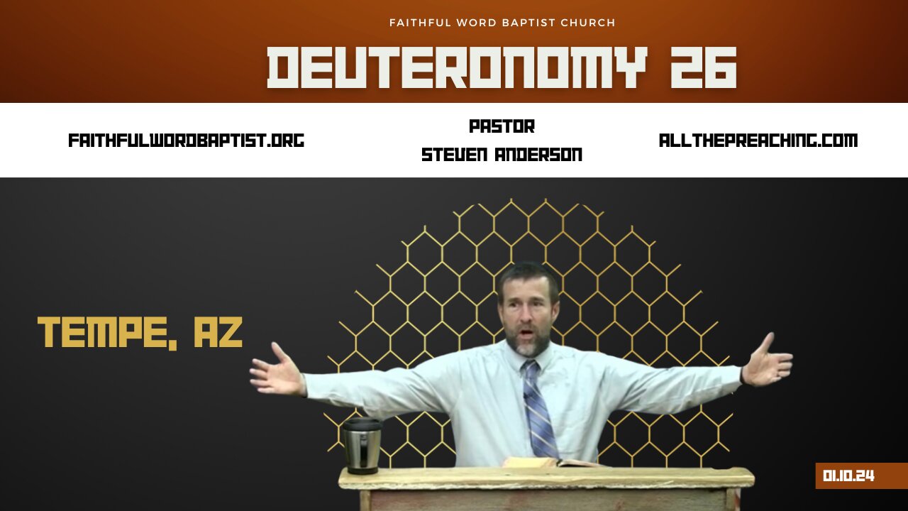 Deuteronomy 26 | Pastor Steven Anderson | January 10, 2024