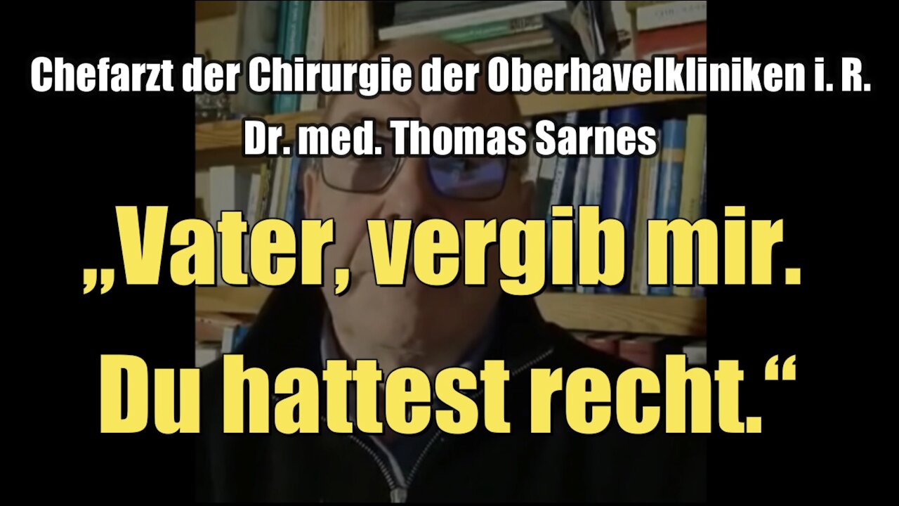 Dr. med. Thomas Sarnes: "Vater, vergib mir. Du hattest recht." (19.11.2021)