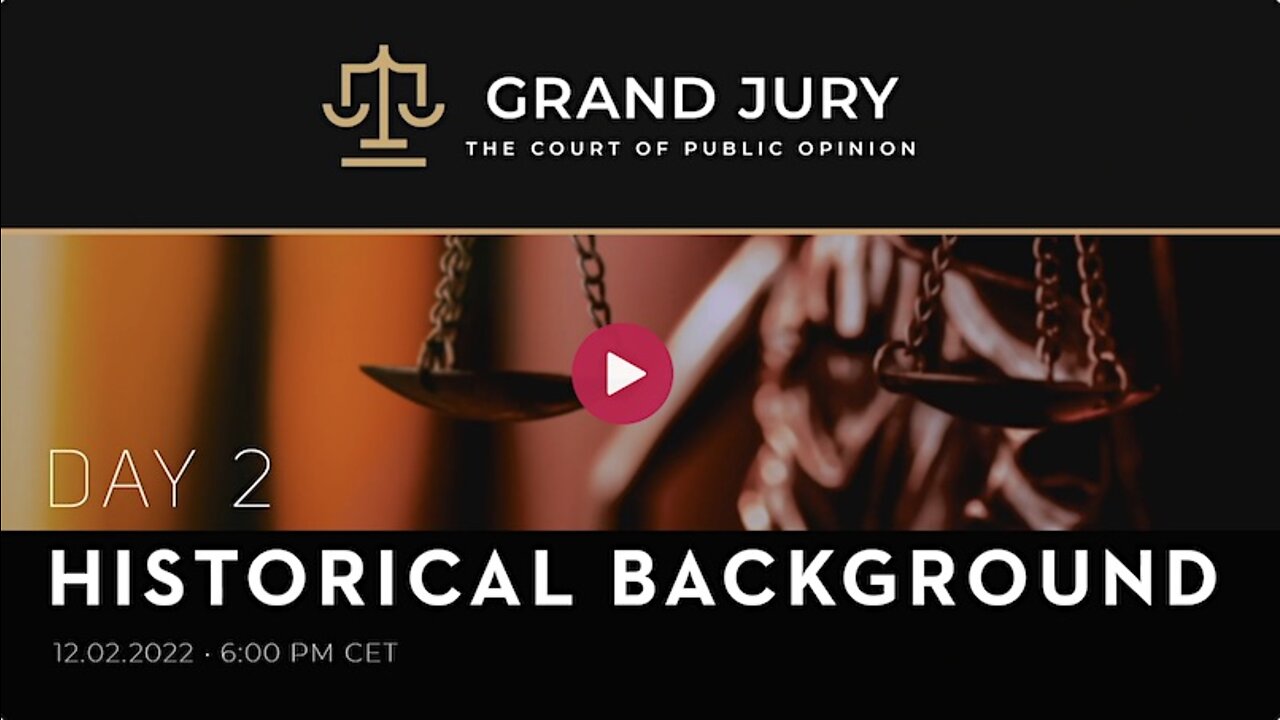 GRAND JURY: Day 2 – “The Peoples’ Court of Public Opinion” – Historical & Geopolitical Background