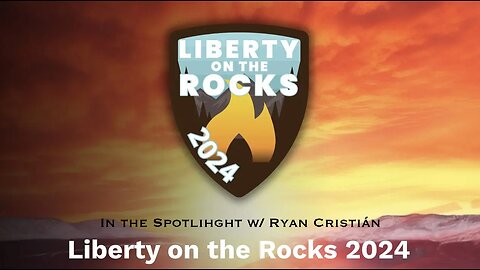 Liberty On The Rocks 2024 - In The Spotlight w/ Ryan Cristián