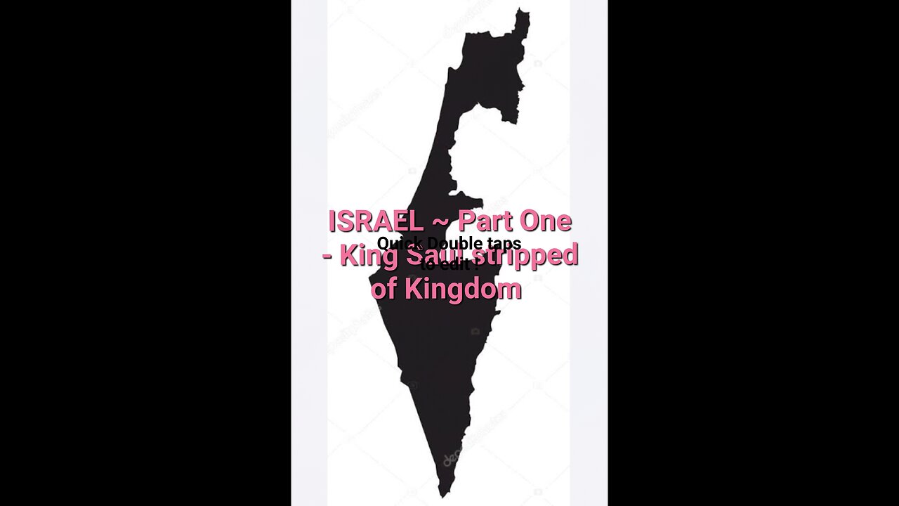 ISRAEL ~ Part One - King Saul stripped of the Kingdom!