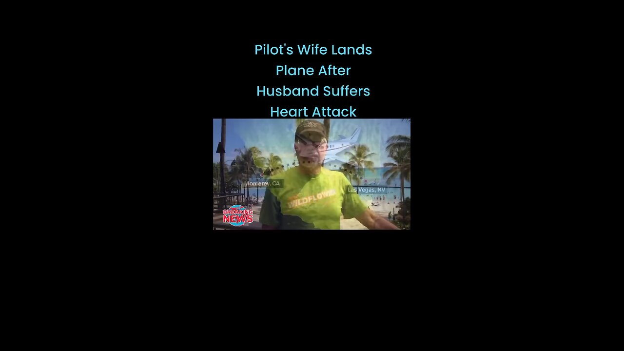 Pilot's Wife Lands Plane After Husband Suffers Heart Attack