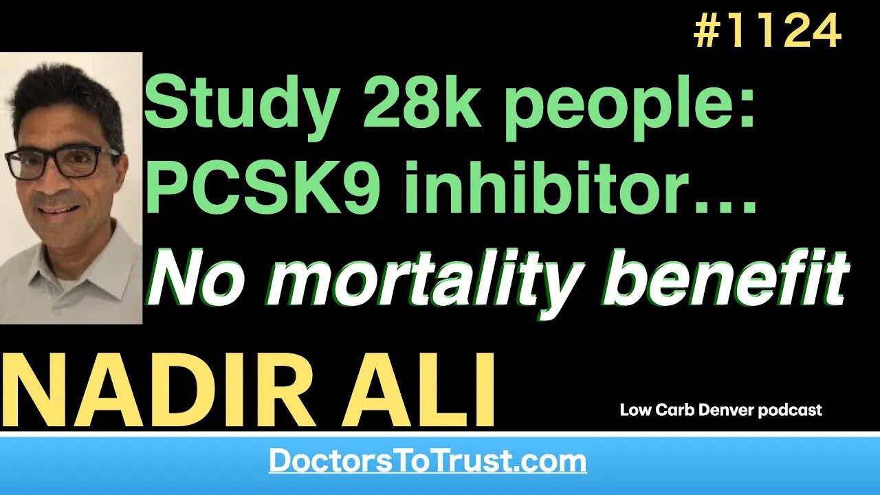 NADIR ALI 4’ | Study 28k people: PCSK9 inhibitor… No mortality benefit