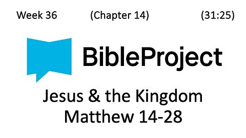 2024-09-18 Bible in a Year Week 36 - Matthew 14-28
