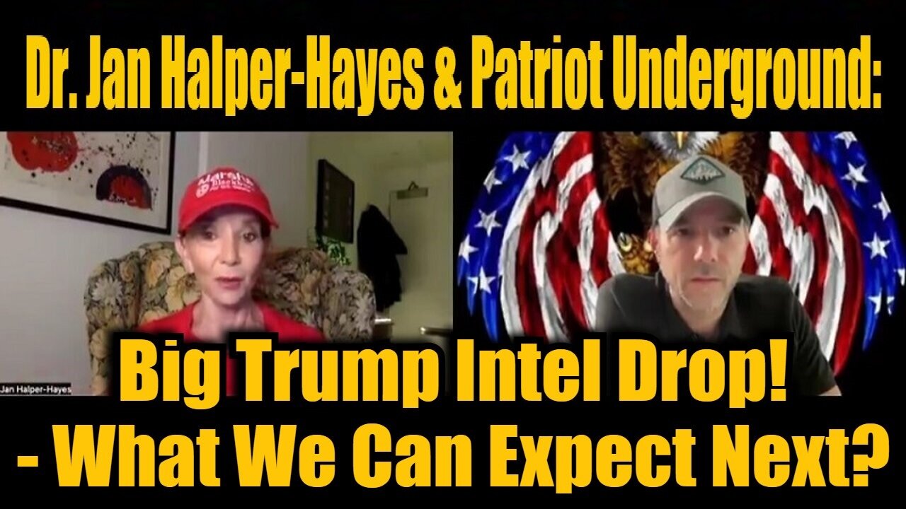 Dr. Jan Halper-Hayes & Patriot Underground: Big Intel - What We Can Expect Next!