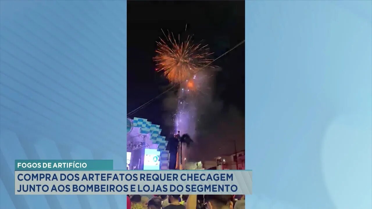 Fogos de Artifício: Compra dos Artefatos Requer Checagem Junto aos Bombeiros e Lojas do Segmento.