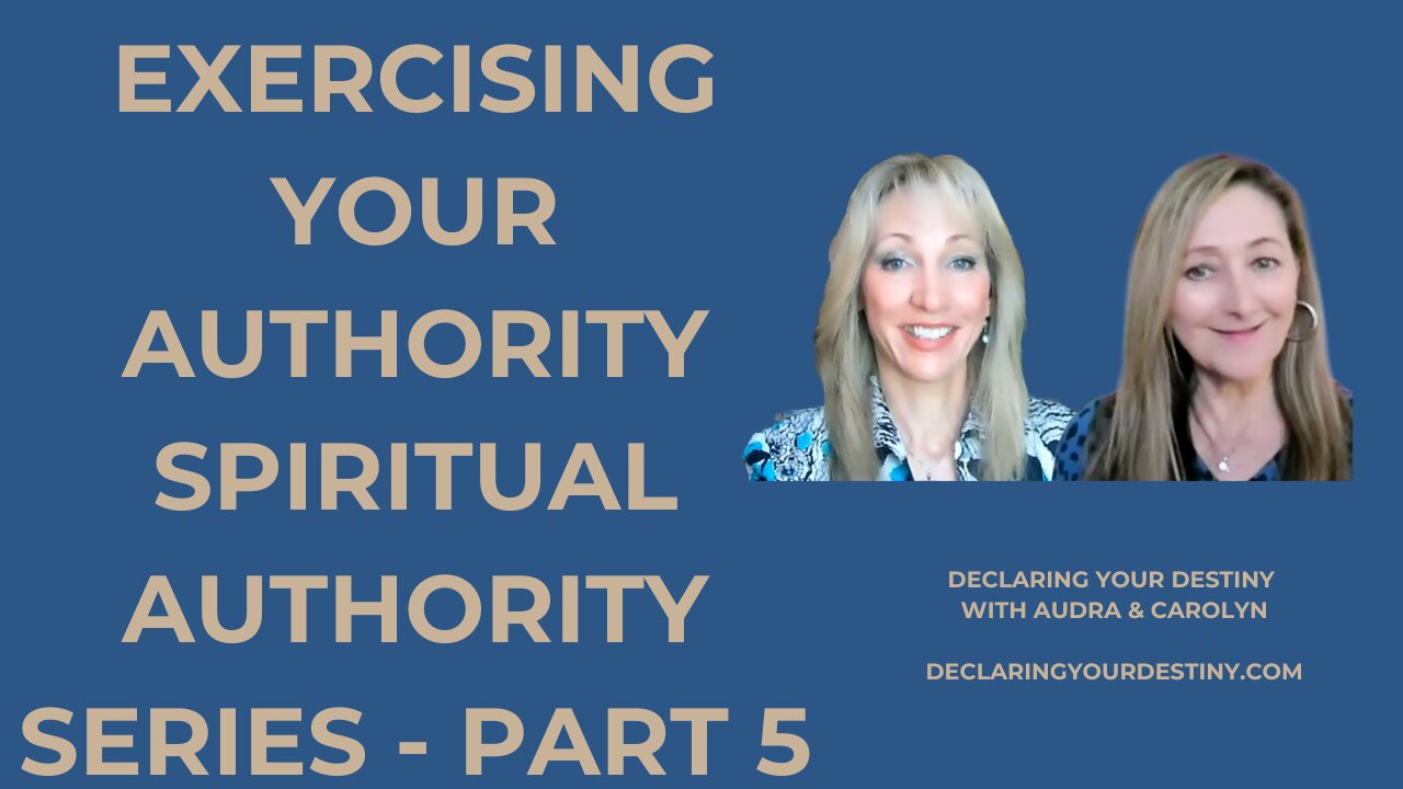 EXERCISING YOUR AUTHORITY: Spiritual Authority Series Part 5