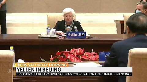 CBS: Treasury Secretary Janet Yellen In China To Discuss “Climate Financing”