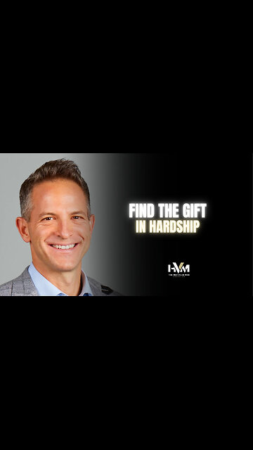Find the Gift in Hardship