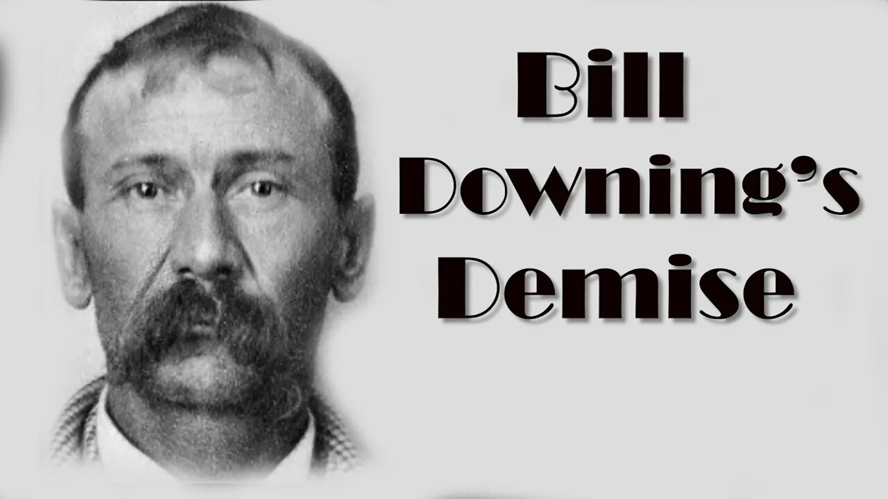 The Demise of Bill Downing