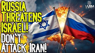 RUSSIA THREATENS ISRAEL! - "Do Not Attack Iran!" - A Larger Scale World War Is About To Kick Off