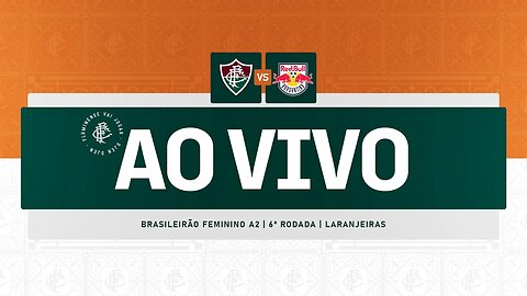 AO VIVO COM IMAGENS - FLUMINENSE X RB BRAGANTINO | BRASILEIRÃO A2 FEMININO | 6ª RODADA