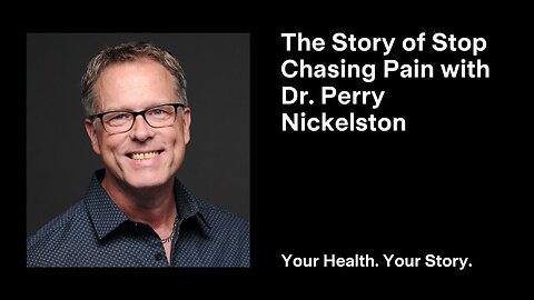 The Story of Stop Chasing Pain with Dr. Perry Nickelston