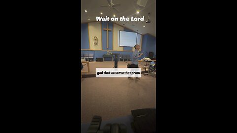 Wait on the lord