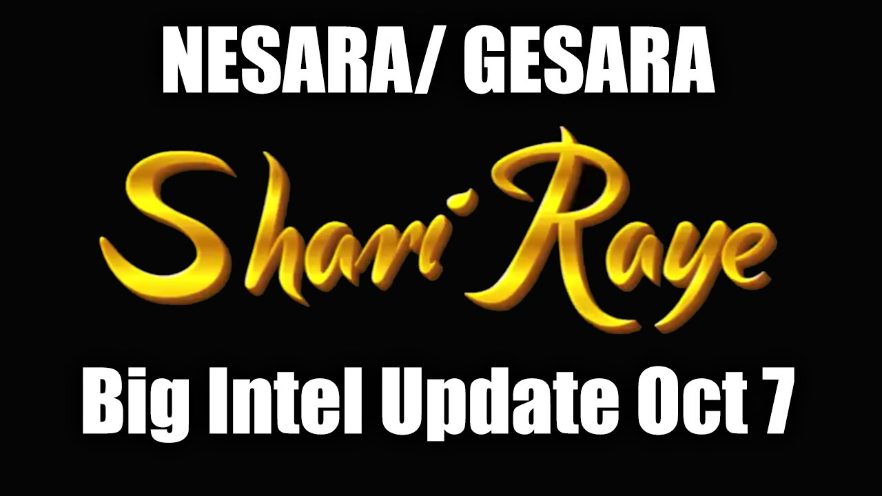 ShariRaye Nesara/ Gesara - Big Intel Update Oct 7