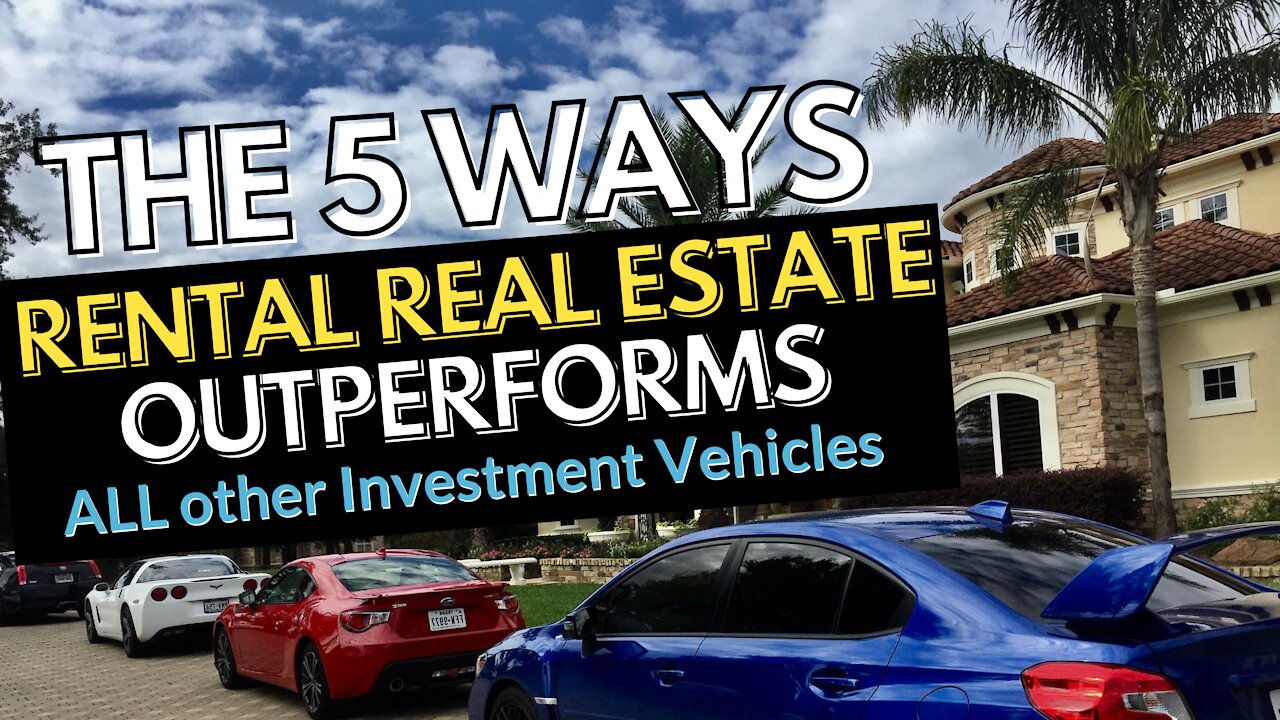 The 5 Ways Rental Real Estate Outperforms All Other Investment Vehicles