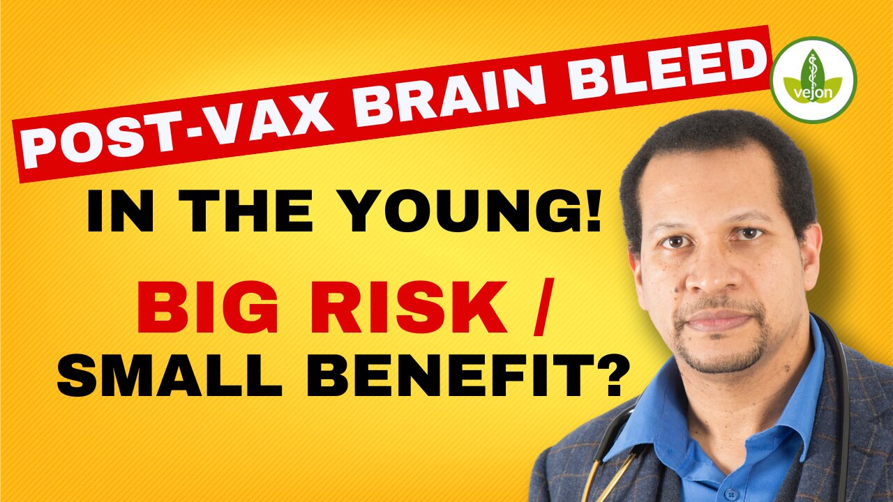 Post-Vax Brain Bleed in Young Woman: Big Risk/Small Benefit?