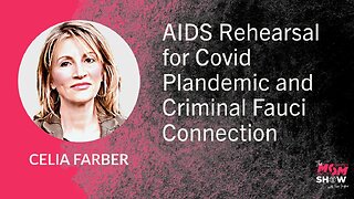 Ep. 702 - AIDS Rehearsal for Covid Plandemic and Criminal Fauci Connection - Celia Farber