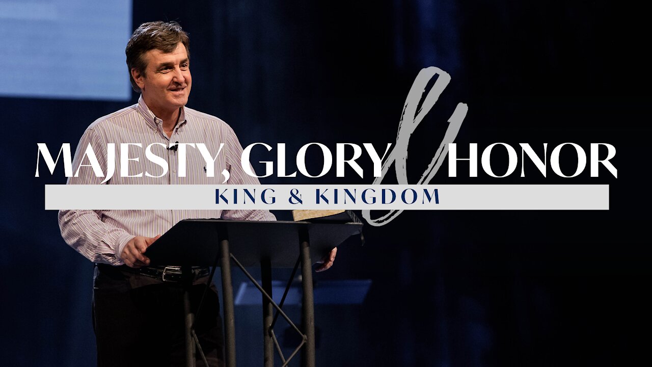 Majesty, Glory & Honor - King & Kingdom - Sovereignty of God