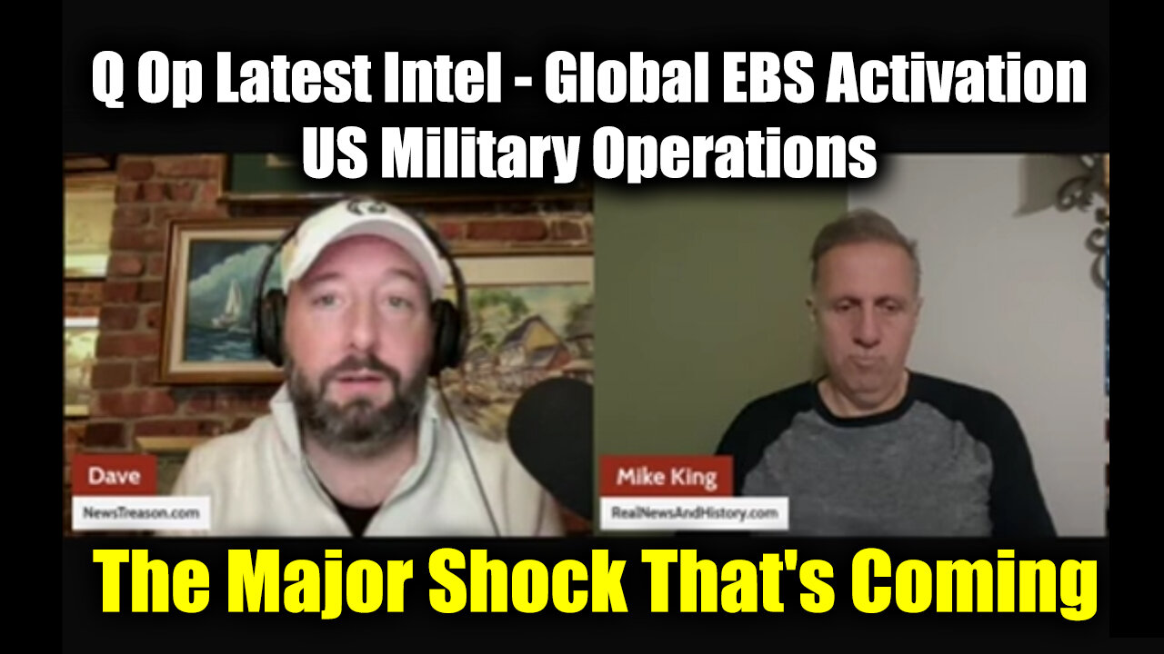 Dave NewsTreason & Mike King "Q Op Latest Intel" - The Major Shock That's Coming