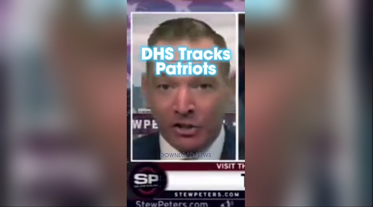 Stew Peters: DHS is Tracking Patriots Instead of Protecting America - 12/1/23