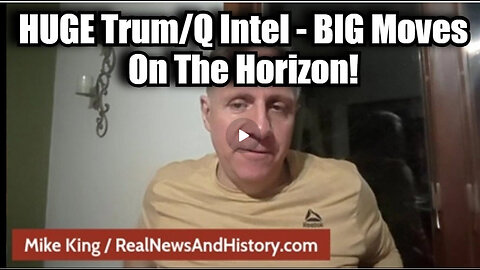 ike King: HUGE Trump/Q Intel - BIG Moves on the Horizon!