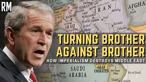 Turning Brother Against Brother - How Imperialism Destroys Middle East