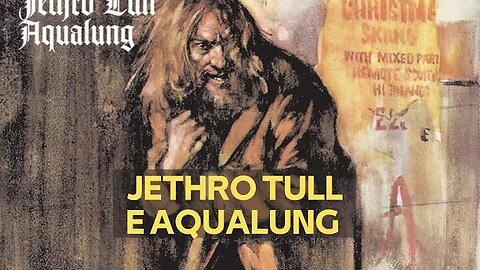 JETHRO TULL E AQUALUNG