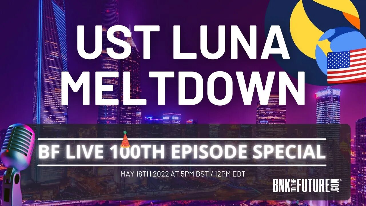 🔴 UST Luna meltdown and El Salvador meeting