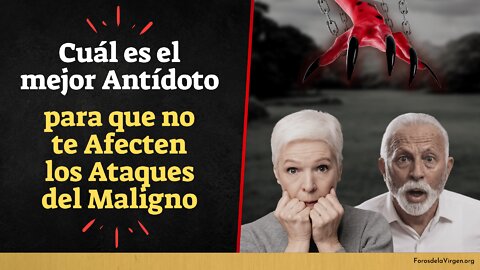 Cuál es el mejor Antídoto para que No te Afecten los Ataques del Maligno