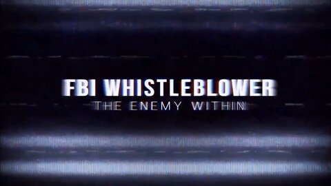 FBI WHISTLEBLOWER THE ENEMY WITHIN 2022