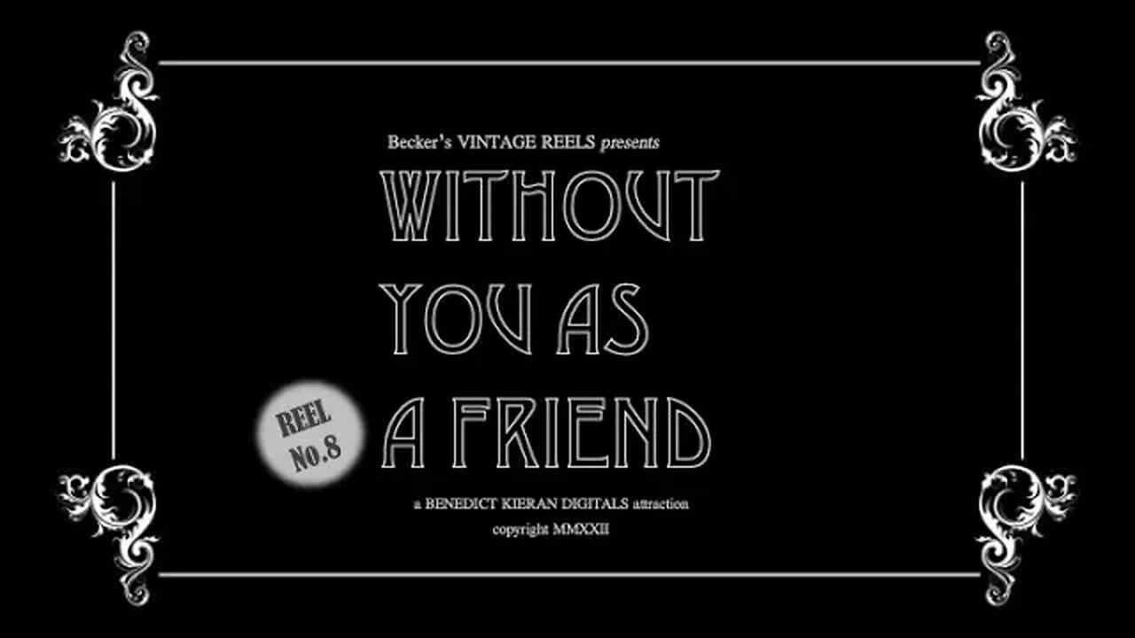 Without You As A Friend {Becker's Vintage Reels - Reel 8}