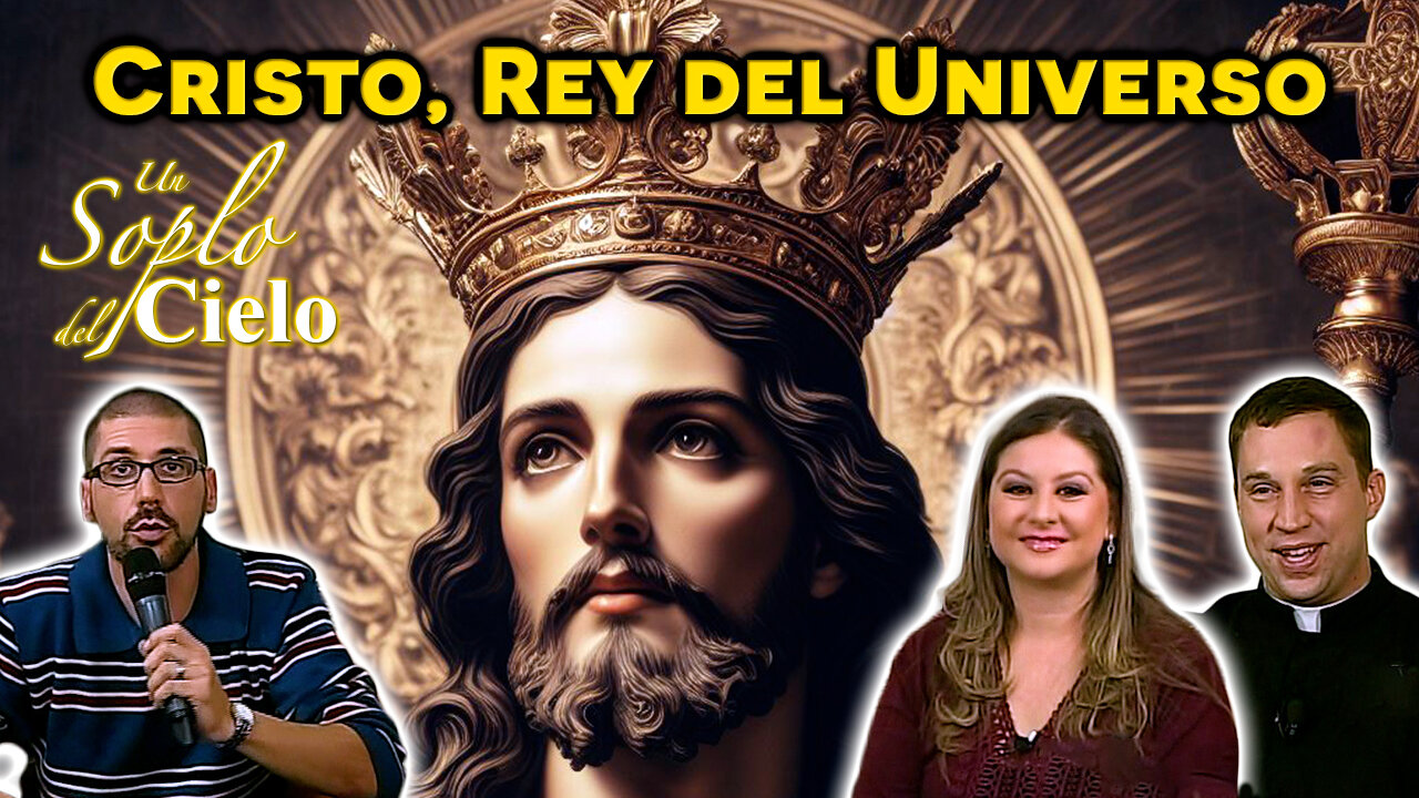 Cristo, Rey del Universo - Un Soplo del Cielo