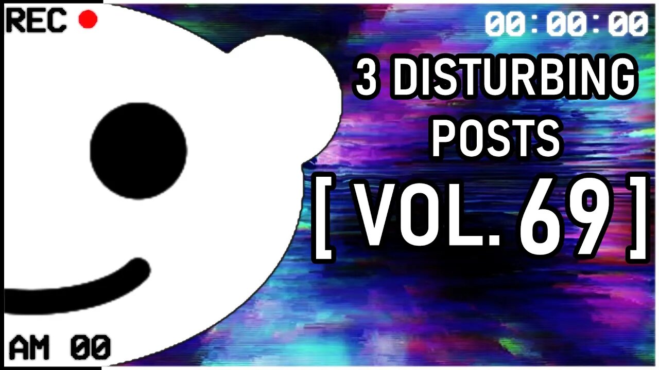 3 Disturbing Posts from Reddit [Vol. 69]