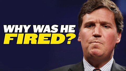The REAL Reason Fox Fired Tucker Carlson