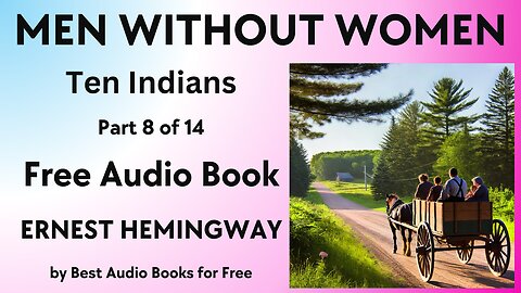 Men Without Women - Part 8 of 14 - Ten Indians - by Ernest Hemingway