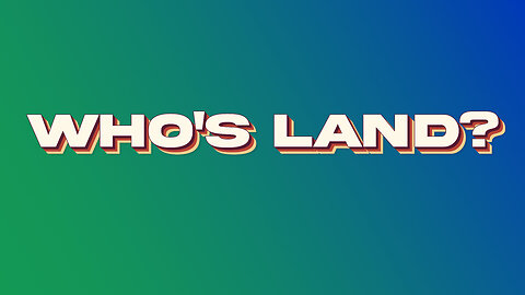 Who's Land?