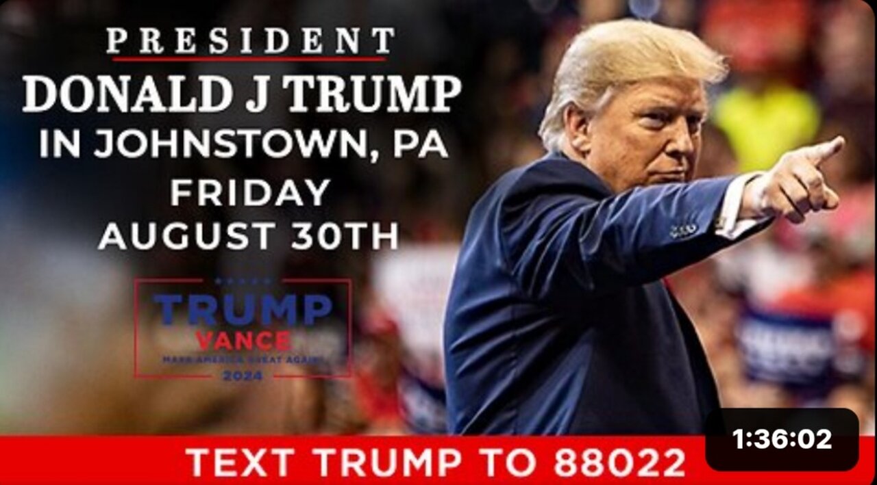 President Donald J Trump, Johnstown, PA, August 30, 2024 ~ 17PLUS 17PLUS.WEEBLY.COM