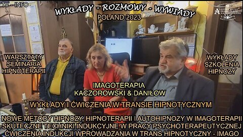 NOWE METODY HIPNOZY.HIPNOTERAPII I AUTOHIPNOZY W IMAGOTERAPII.SKUTECZNE TECHNIKI INDUKCYJNE W PRACY PSYCHOTERAPEUTYCZNEJ,ĆWICZENIA INDUKCJI WPROWADZANIA W TRANS HIPNOTYCZNY/IMAGOTERAPIA KACZOROWSKI&DANIŁOW TV INFO 2023