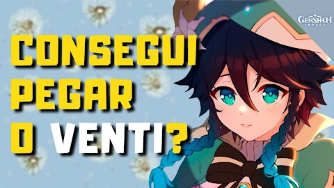 Consegui pegar o Venti? - Genshin Impact