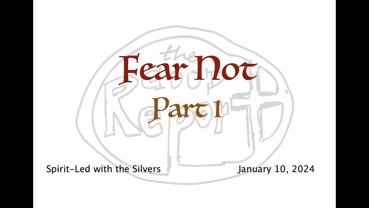 Fear Not - Spirit-Led with the Silvers (Jan 10)