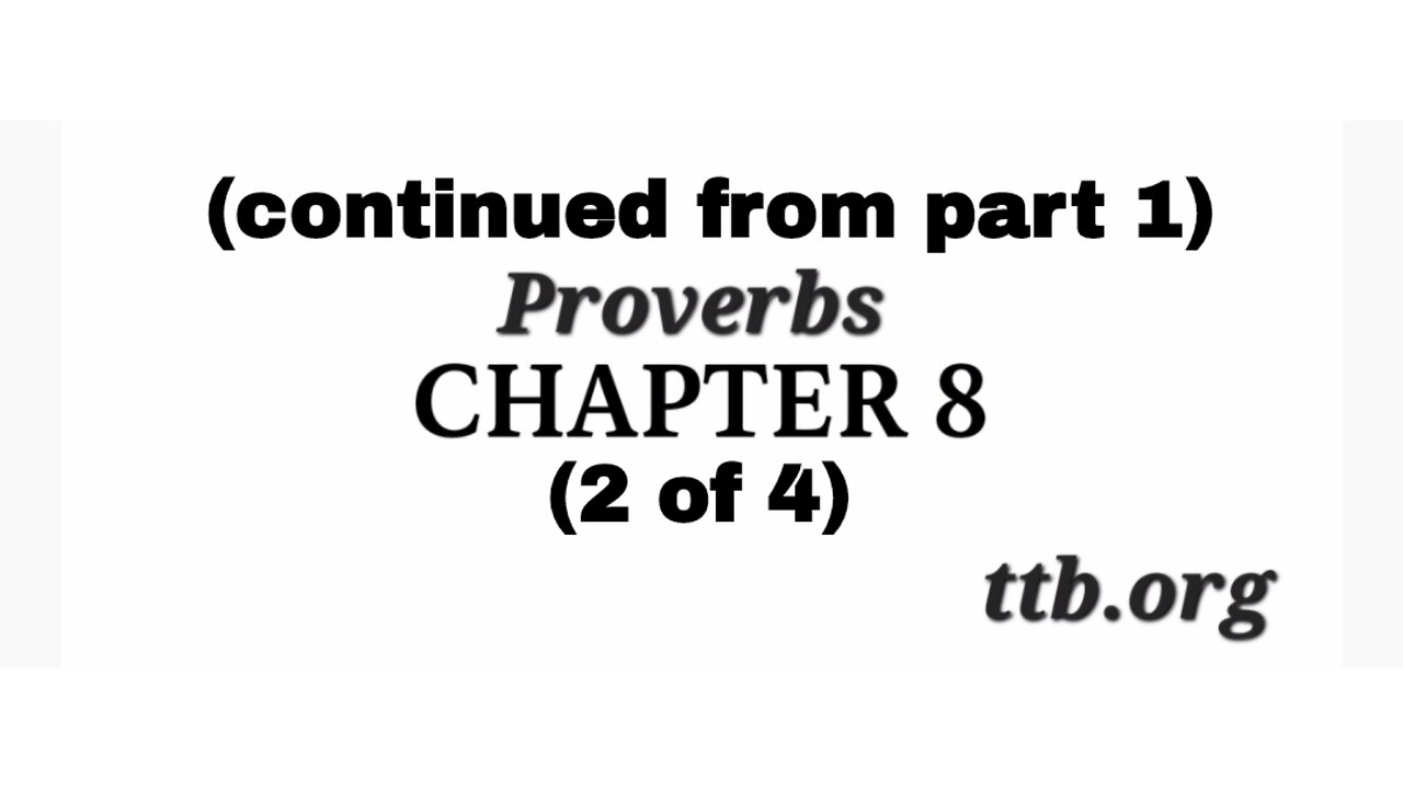 Proverbs Chapter 8 (Bible Study) (2 of 4)