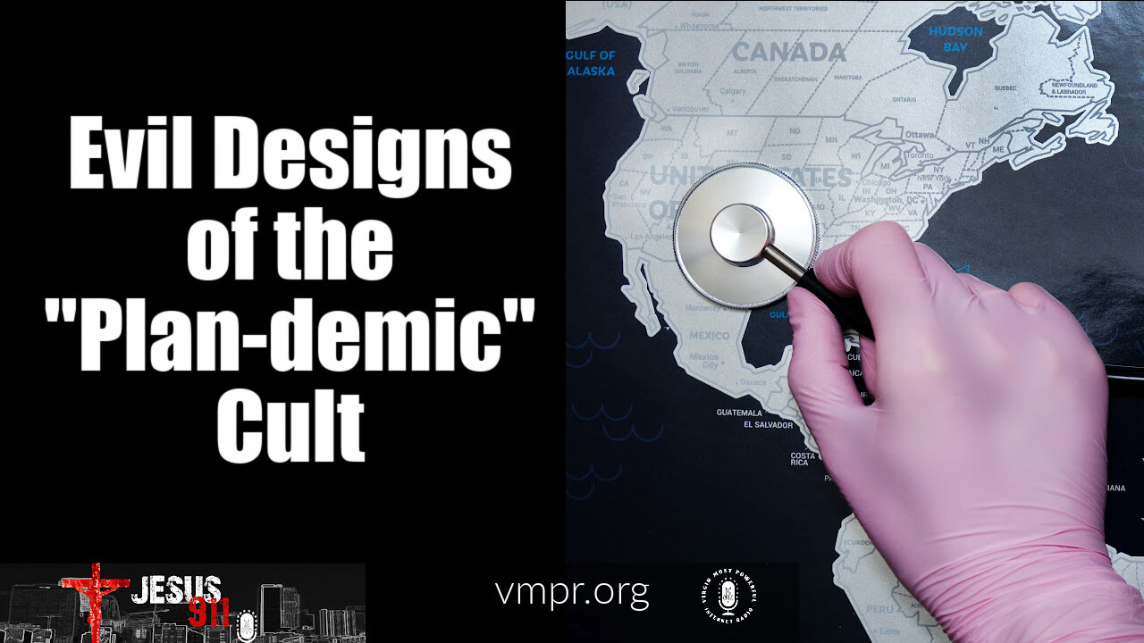 12 Oct 21, Jesus 911: Evil Designs of the Plan-demic Cult