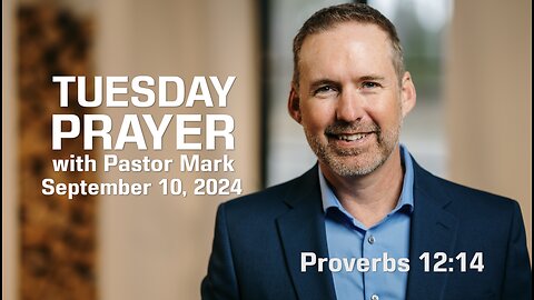 Tuesday Prayer with Pastor Mark (9/10/24)