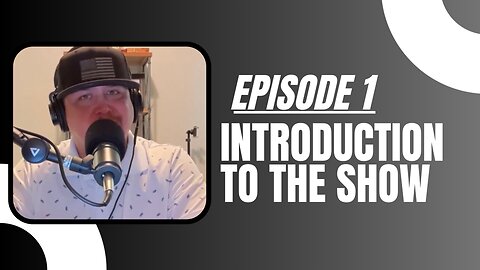 EP 1: Introduction To The Show