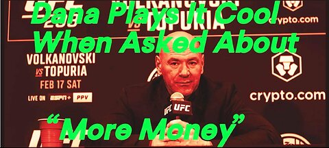 Dana White Slips & Rolls Question About More Money