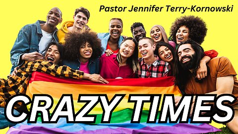 Crazy Times - Pastor Jennifer Terry-Kornowski - 9/27/23