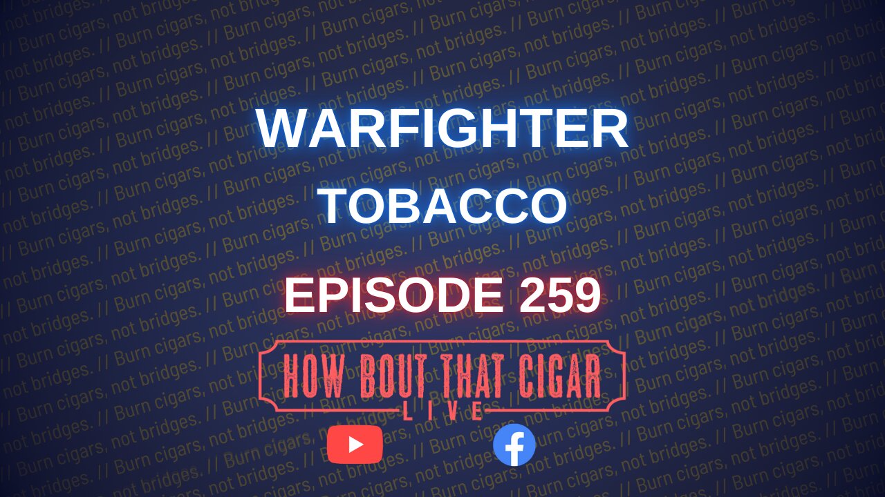 HBTC Live Episode 259 with Warfighter Tobacco Co.