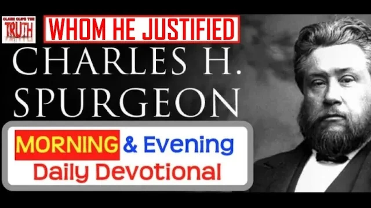 MAY 28 AM | WHOM HE JUSTIFIED | C H Spurgeon's Morning and Evening | Audio Devotional